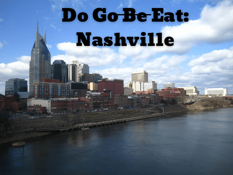 Do Go B̶e̶ Eat: Nashville&nbsp;Edition